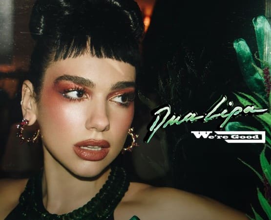 Dua Lipa - We're Good