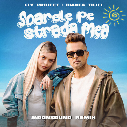 Fly Project feat. Bianca Tilici - Soarele Pe Strada Mea