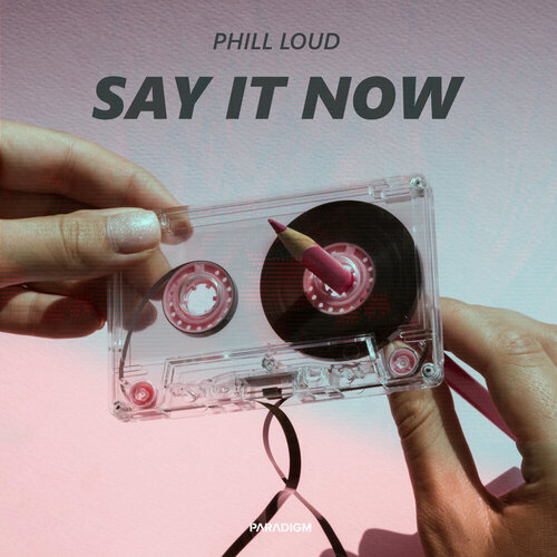 Phill Loud - Say It Now
