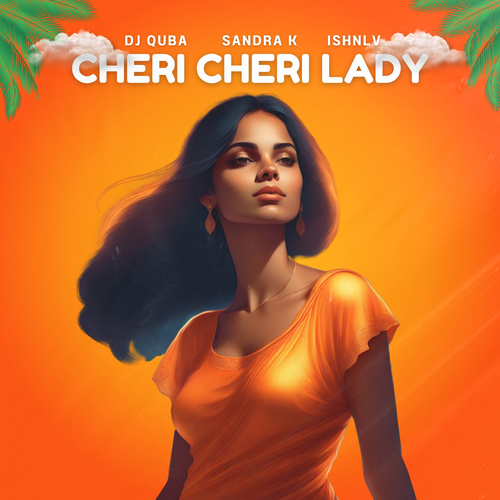 Dj Quba, Sandra K, ISHNLV - Cheri Cheri Lady