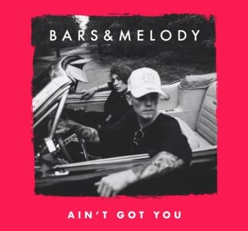 Bars And Melody - Ain't Got You