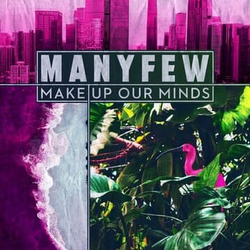 ManyFew - Make Up Our Minds